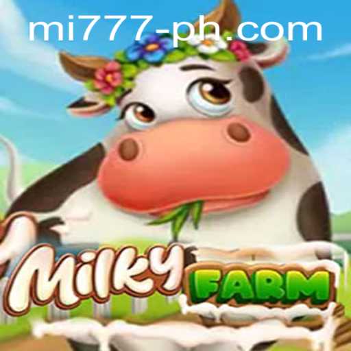 Exploring the Alluring World of MilkyFarm: A Thorough Guide to 'mi 777'